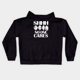 Shhh... No one cares. Work hard and stop complaining Kids Hoodie